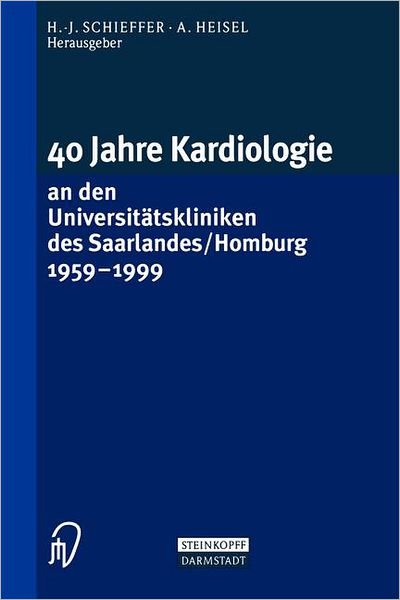 40 Jahre Kardiologie an den Universitatskliniken Des Saarlandes / Homburg 1959 - 1999 - H -j Schieffer - Bøger - Springer-Verlag Berlin and Heidelberg Gm - 9783642937088 - 19. januar 2012