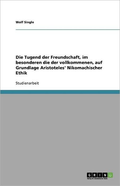 Die Tugend der Freundschaft, im - Single - Bøger - GRIN Verlag - 9783656011088 - 22. september 2011