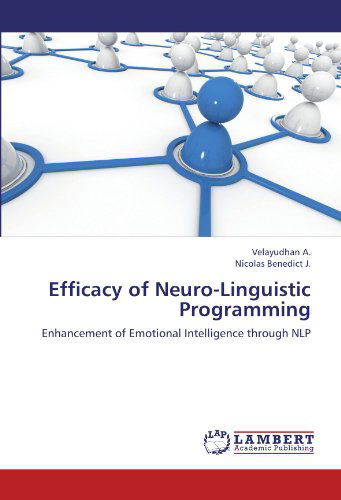 Cover for Nicolas Benedict J. · Efficacy of Neuro-linguistic Programming: Enhancement of Emotional Intelligence Through Nlp (Paperback Book) (2012)