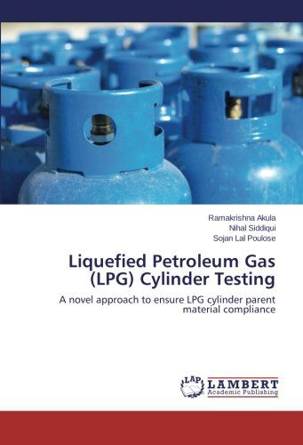 Cover for Sojan Lal Poulose · Liquefied Petroleum Gas (Lpg) Cylinder Testing: a Novel Approach to Ensure Lpg Cylinder Parent Material Compliance (Taschenbuch) (2014)