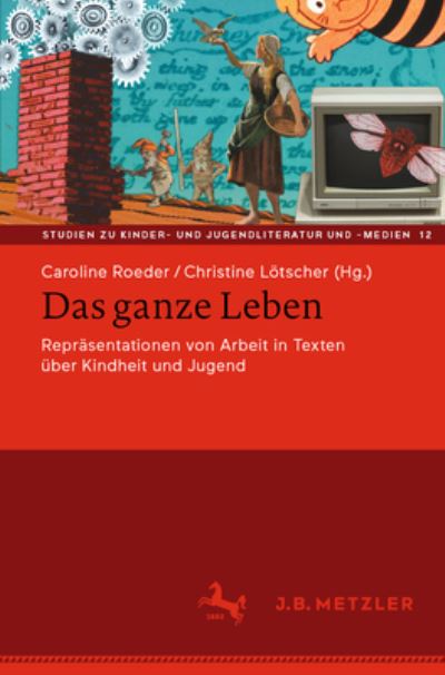 Cover for Caroline Roeder · Ganze Leben - Repräsentationen Von Arbeit in Texten über Kindheit und Jugend (Book) (2022)