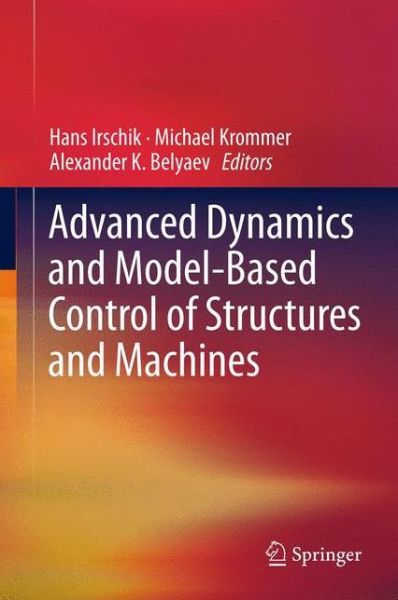 Cover for Hans Irschik · Advanced Dynamics and Model-Based Control of Structures and Machines (Paperback Book) [2012 edition] (2014)