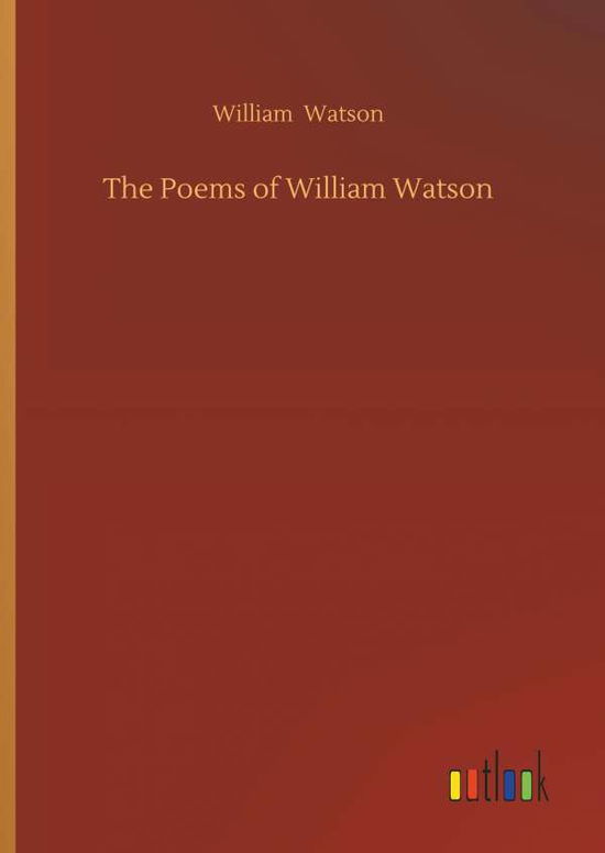 Cover for Watson, William, Sir (University of Toronto) · The Poems of William Watson (Hardcover Book) (2018)
