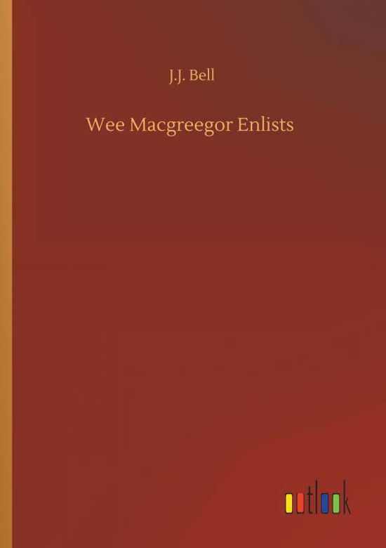 Cover for Bell · Wee Macgreegor Enlists (Book) (2019)