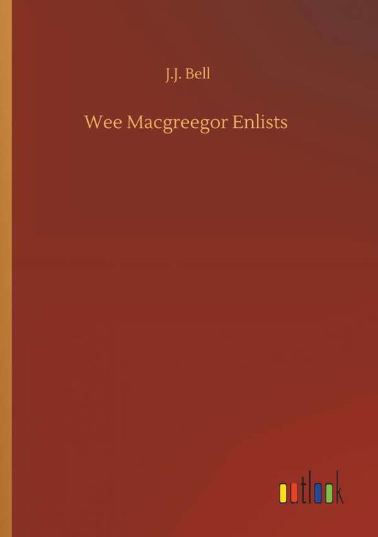 Cover for Bell · Wee Macgreegor Enlists (Book) (2019)