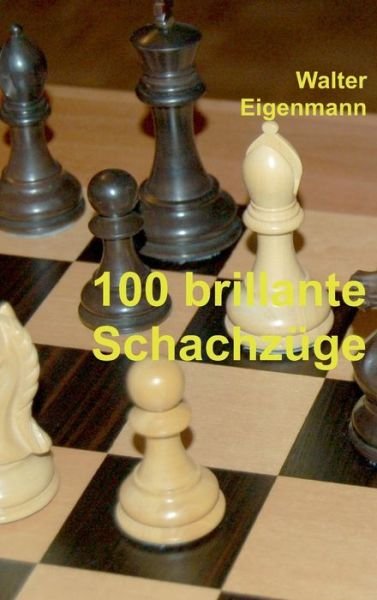 Cover for Eigenmann · 100 brillante Schachzüge (Bog) (2015)