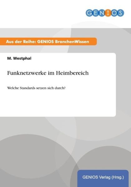 Funknetzwerke Im Heimbereich - M Westphal - Kirjat - Gbi-Genios Verlag - 9783737952088 - keskiviikko 15. heinäkuuta 2015