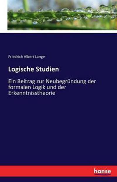 Logische Studien - Lange - Bücher -  - 9783743300088 - 13. Oktober 2016