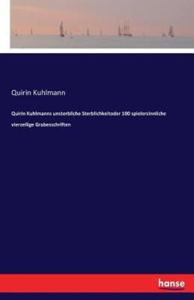 Cover for Kuhlmann · Quirin Kuhlmanns unsterbliche (Bog) (2016)