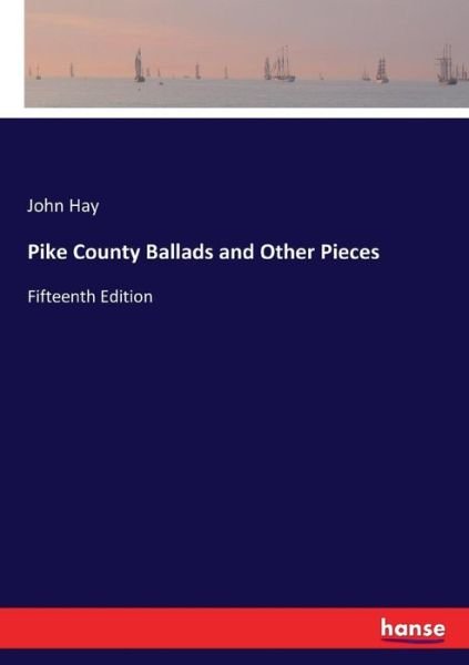 Cover for Hay · Pike County Ballads and Other Piece (Bok) (2017)