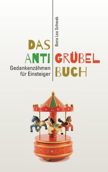 Cover for Bona Lea Schwab · Das Anti-GrÃ¯Â¿Â½bel-Buch (Paperback Book) (2018)