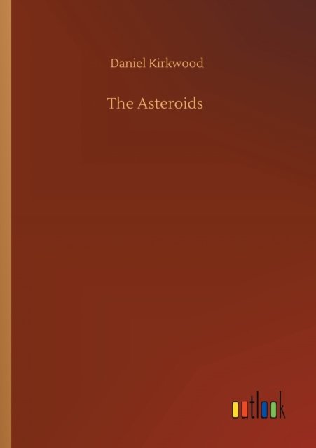 Cover for Daniel Kirkwood · The Asteroids (Paperback Book) (2020)