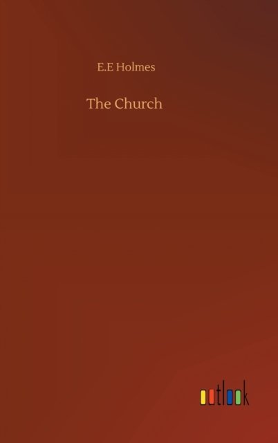 Cover for E E Holmes · The Church (Hardcover bog) (2020)