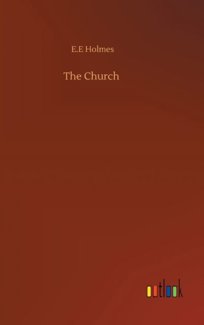 Cover for E E Holmes · The Church (Hardcover bog) (2020)