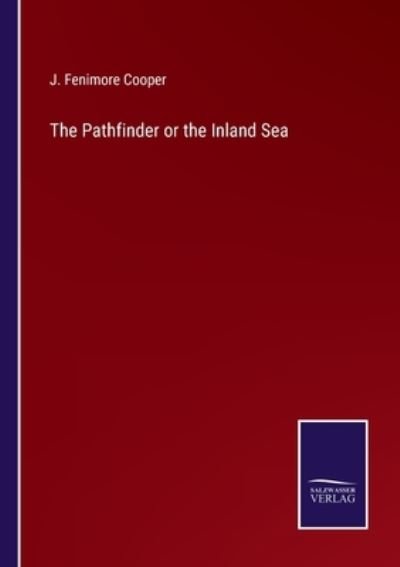 Cover for J. Fenimore Cooper · The Pathfinder or the Inland Sea (Taschenbuch) (2022)