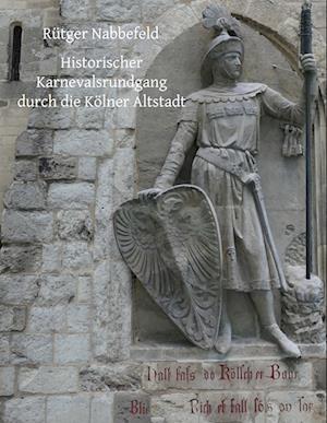 Cover for Rütger Nabbefeld · Historischer Karnevalsrundgang durch die Kölner Altstadt (Paperback Book) (2021)