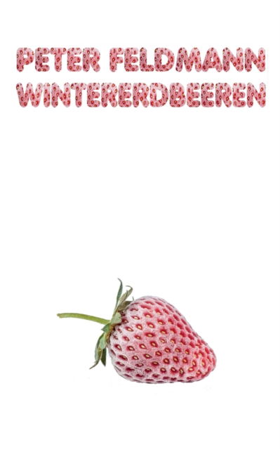 Cover for Peter Feldmann · Wintererdbeeren (Paperback Book) (2022)