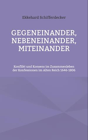 Cover for Ekkehard Schifferdecker · Gegeneinander, nebeneinander, miteinander (Paperback Book) (2022)