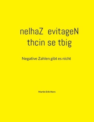Cover for Martin Erik Horn · Thcin Se Tbig Nelhaz Evitagen: Negative Zahlen Gibt Es Nicht (Paperback Book) (2022)