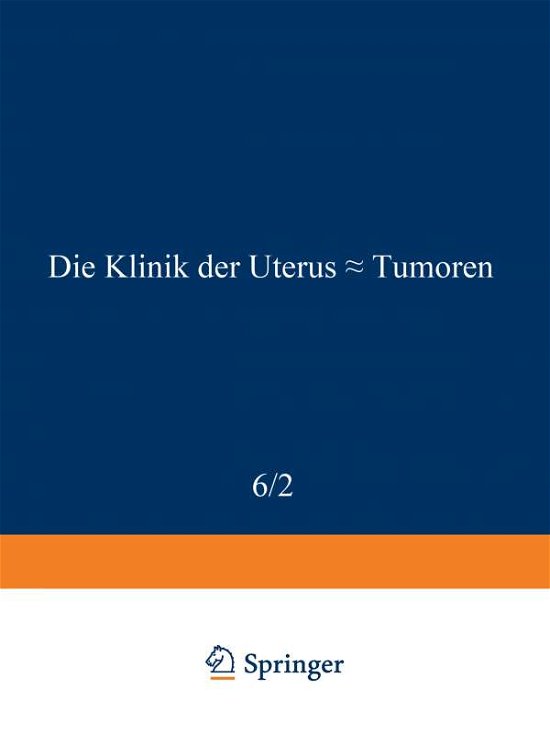 Cover for P Esch · Die Klinik Der Uterus-Tumoren (Paperback Book) [3rd Softcover Reprint of the Original 3rd 1931 edition] (1931)