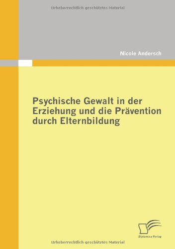 Cover for Nicole Andersch · Psychische Gewalt in Der Erziehung Und Die Prävention Durch Elternbildung (Pocketbok) [German edition] (2009)