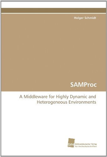 Cover for Holger Schmidt · Samproc: a Middleware for Highly Dynamic and Heterogeneous Environments (Paperback Book) (2010)