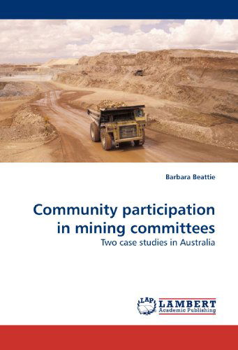 Cover for Barbara Beattie · Community Participation in Mining Committees: Two Case Studies in Australia (Paperback Book) (2010)