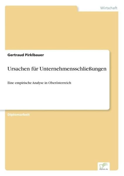 Cover for Gertraud Pirklbauer · Ursachen fur Unternehmensschliessungen: Eine empirische Analyse in Oberoesterreich (Taschenbuch) [German edition] (2006)