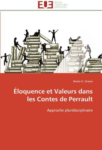 Cover for Nadia N. Shama · Éloquence et Valeurs Dans Les Contes De Perrault: Approche Pluridisciplinaire (Paperback Book) [French edition] (2018)