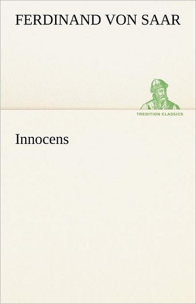 Cover for Ferdinand Von Saar · Innocens (Tredition Classics) (German Edition) (Paperback Book) [German edition] (2012)