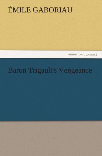 Cover for Émile Gaboriau · Baron Trigault's Vengeance (Tredition Classics) (Taschenbuch) (2011)