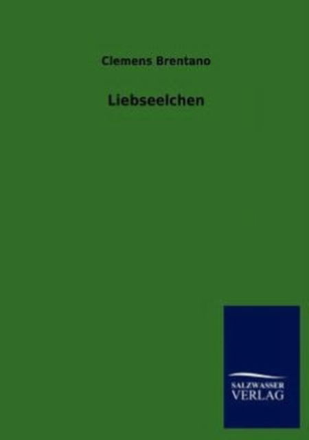Cover for Clemens Brentano · Liebseelchen (Paperback Book) [German edition] (2012)