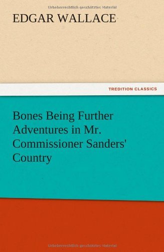 Cover for Edgar Wallace · Bones Being Further Adventures in Mr. Commissioner Sanders' Country (Paperback Book) (2012)