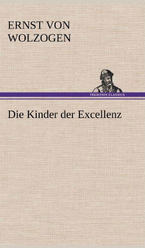 Cover for Ernst Von Wolzogen · Die Kinder Der Excellenz (Hardcover Book) [German edition] (2012)