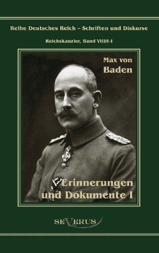 Cover for Max Von Baden · Prinz Max Von Baden. Erinnerungen Und Dokumente I (Gebundenes Buch) [German edition] (2011)