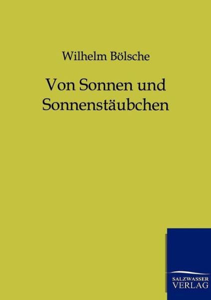 Cover for Wilhelm Boelsche · Von Sonnen und Sonnenstaubchen (Pocketbok) [German edition] (2012)