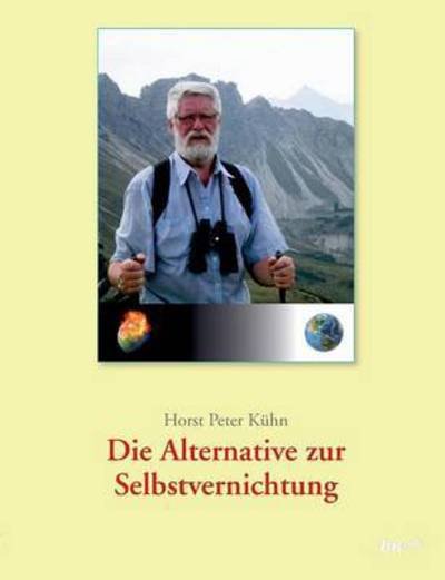 Cover for Kühn · Die Alternative zur Selbstvernicht (Buch) (2016)