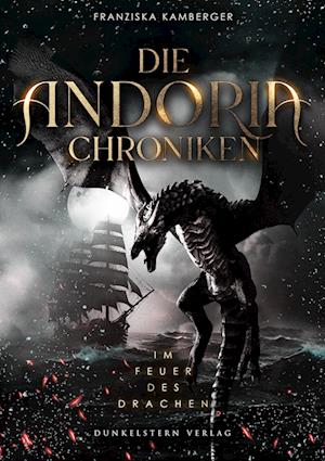 Cover for Franziska Kamberger · Die Andoria Chroniken - Im Feuer des Drachen (Book) (2024)