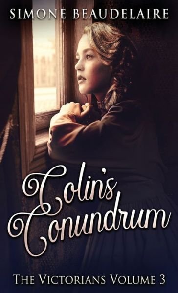 Cover for Simone Beaudelaire · Colin's Conundrum - Victorians (Hardcover Book) (2021)