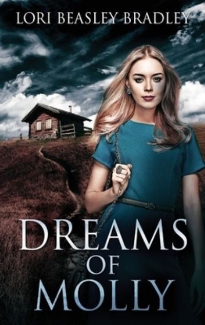 Cover for Lori Beasley Bradley · Dreams Of Molly (Hardcover Book) (2021)