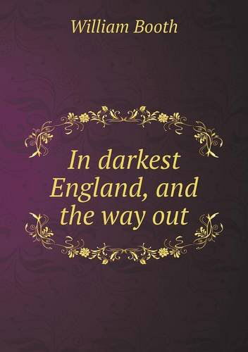 Cover for William Booth · In Darkest England, and the Way out (Paperback Bog) (2013)