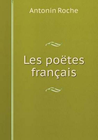 Cover for Antonin Roche · Les Poetes Francais (Paperback Book) (2015)