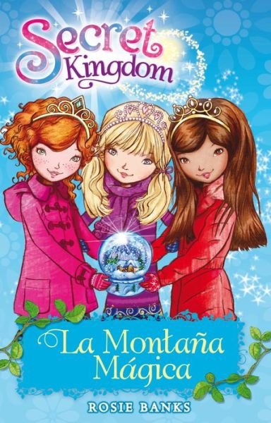 Montaña Magica, La / Secret Kingdom 5 - Rosie Banks - Books - OCEANO / TRAVESIA INFANTIL - 9786075271088 - October 1, 2017