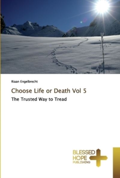 Cover for Riaan Engelbrecht · Choose Life or Death Vol 5 (Paperback Book) (2019)