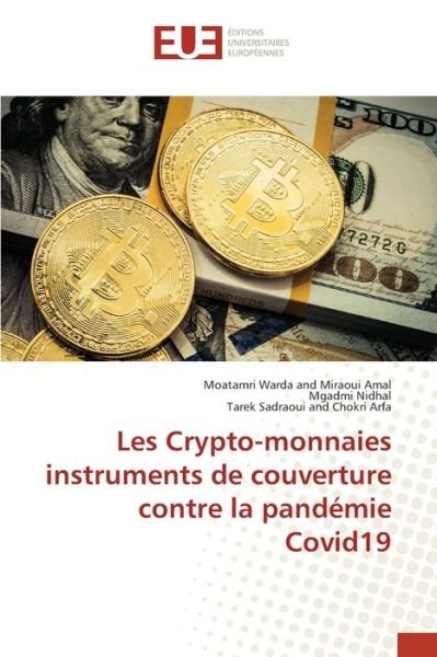 Cover for Moatamri Warda and Miraoui Amal · Les Crypto-monnaies instruments de couverture contre la pandémie Covid19 (Paperback Bog) (2021)