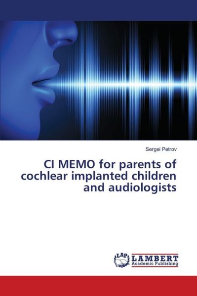 Cover for Sergei Petrov · CI MEMO for parents of cochlear implanted children and audiologists (Paperback Book) (2021)