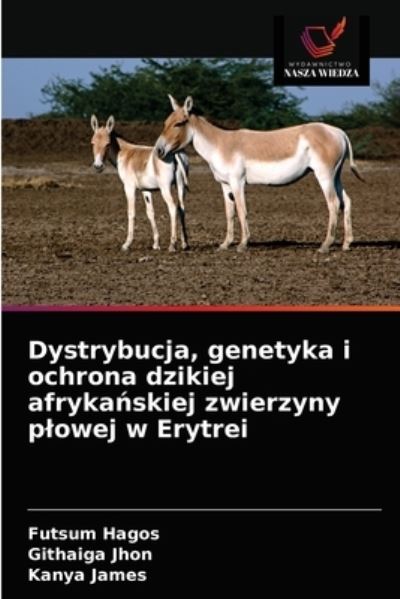 Cover for Futsum Hagos · Dystrybucja, genetyka i ochrona dzikiej afryka?skiej zwierzyny plowej w Erytrei (Paperback Book) (2021)