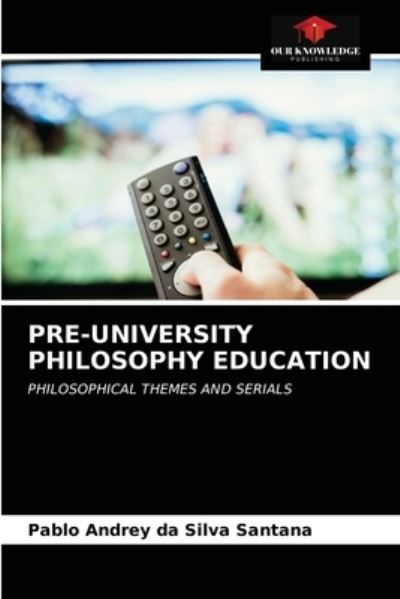 Cover for Pablo Andrey Da Silva Santana · Pre-University Philosophy Education (Paperback Book) (2021)