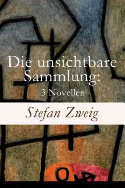 Cover for Stefan Zweig · Die unsichtbare Sammlung (Paperback Book) (2017)