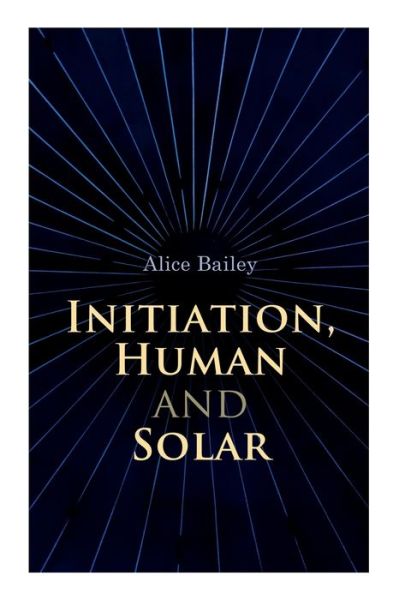 Cover for Alice Bailey · Initiation, Human and Solar (Paperback Book) (2021)